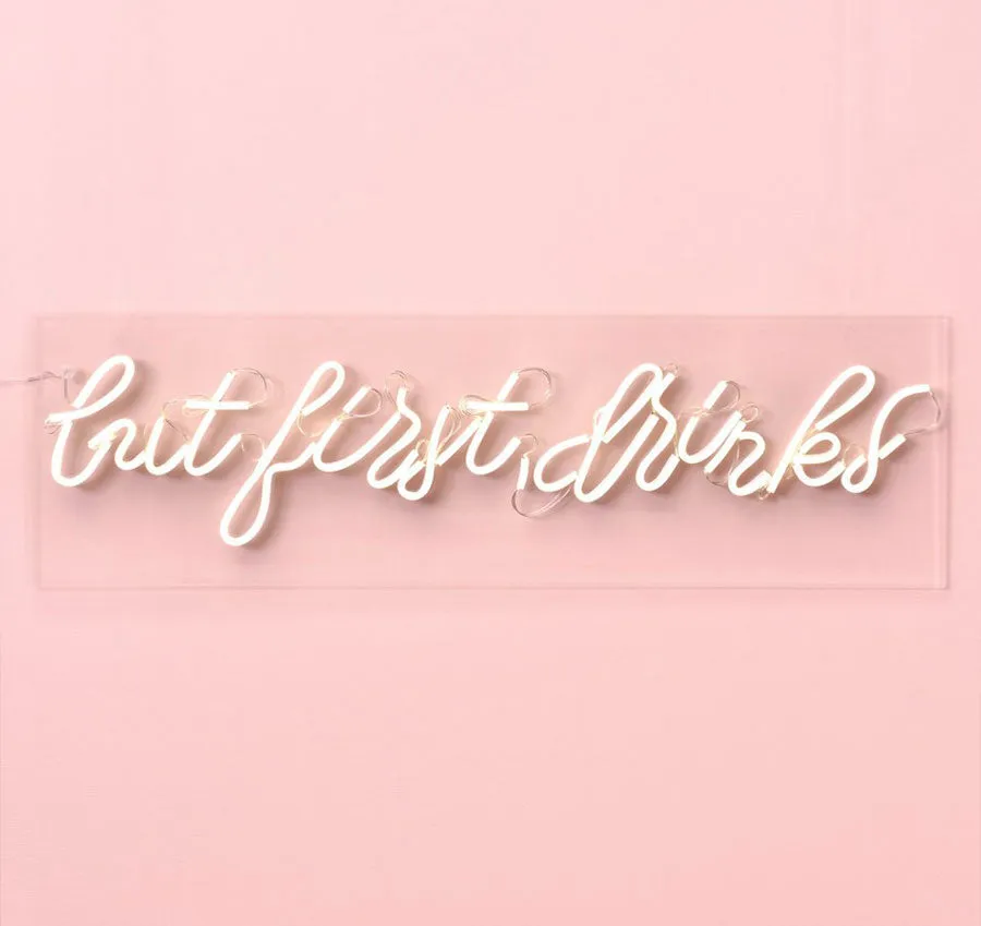 But First Drinks Neon Sign