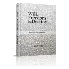 Will, Freedom & Destiny. By Akiva Tatz